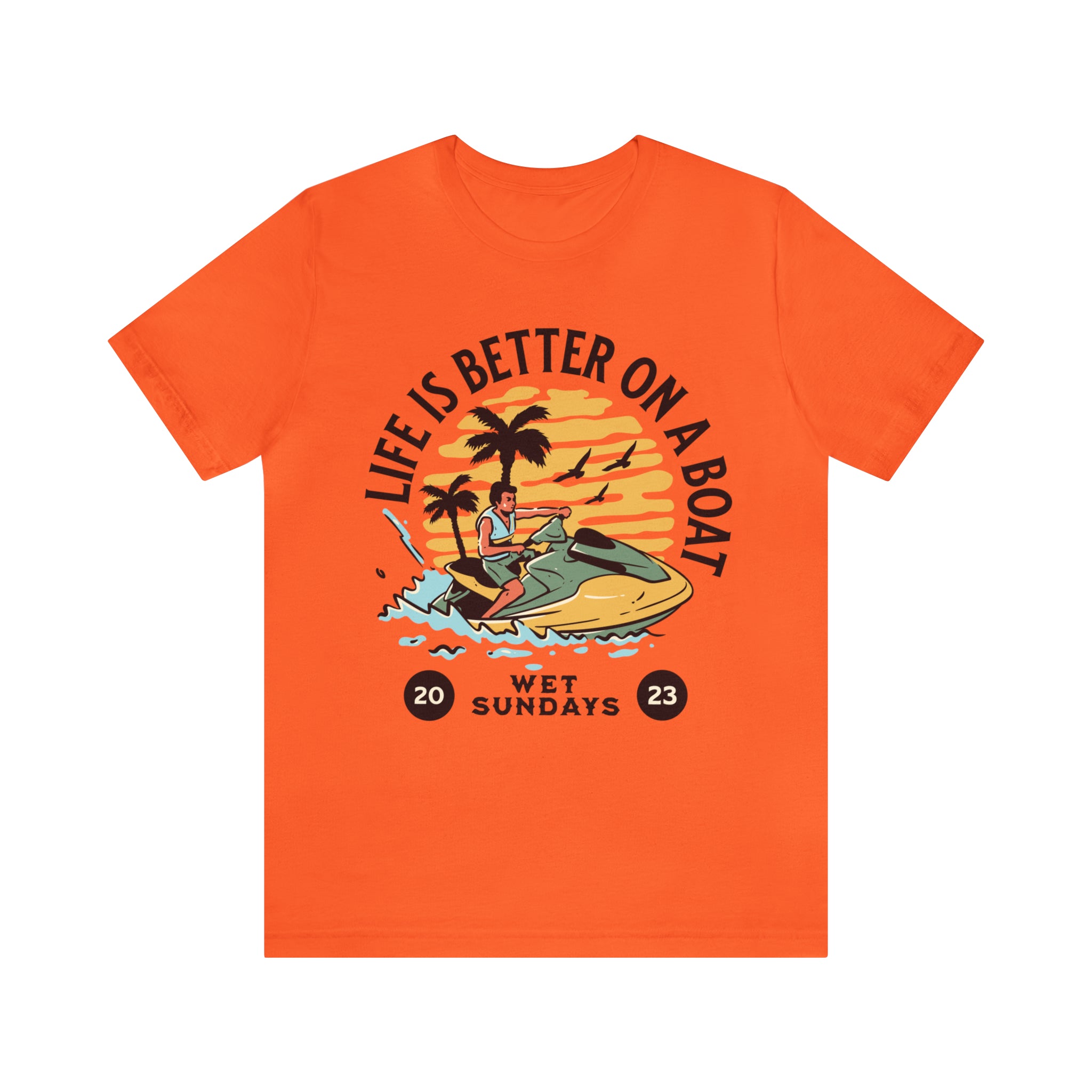Life is better on a Boat Sailing T-Shirt - Wet Sundays