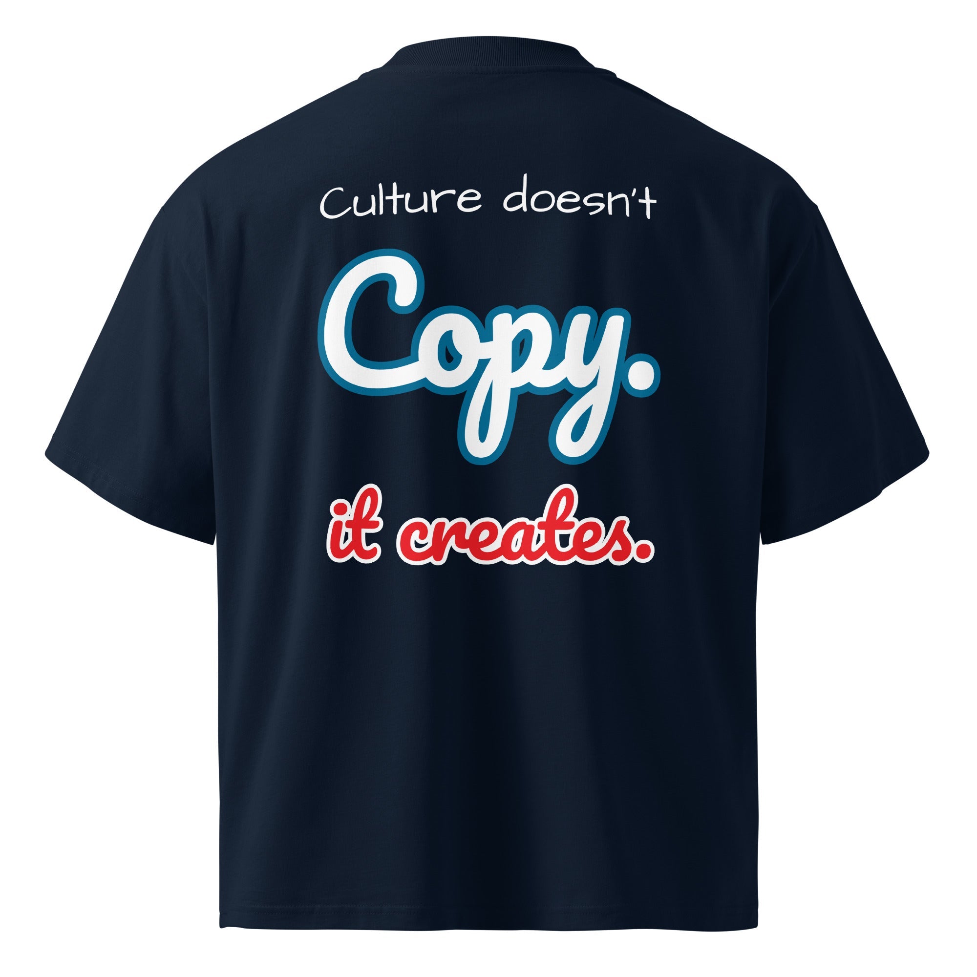 Culture Doesn’t Copy. It Creates. Oversized T-shirt (Printed) - Wet Sundays