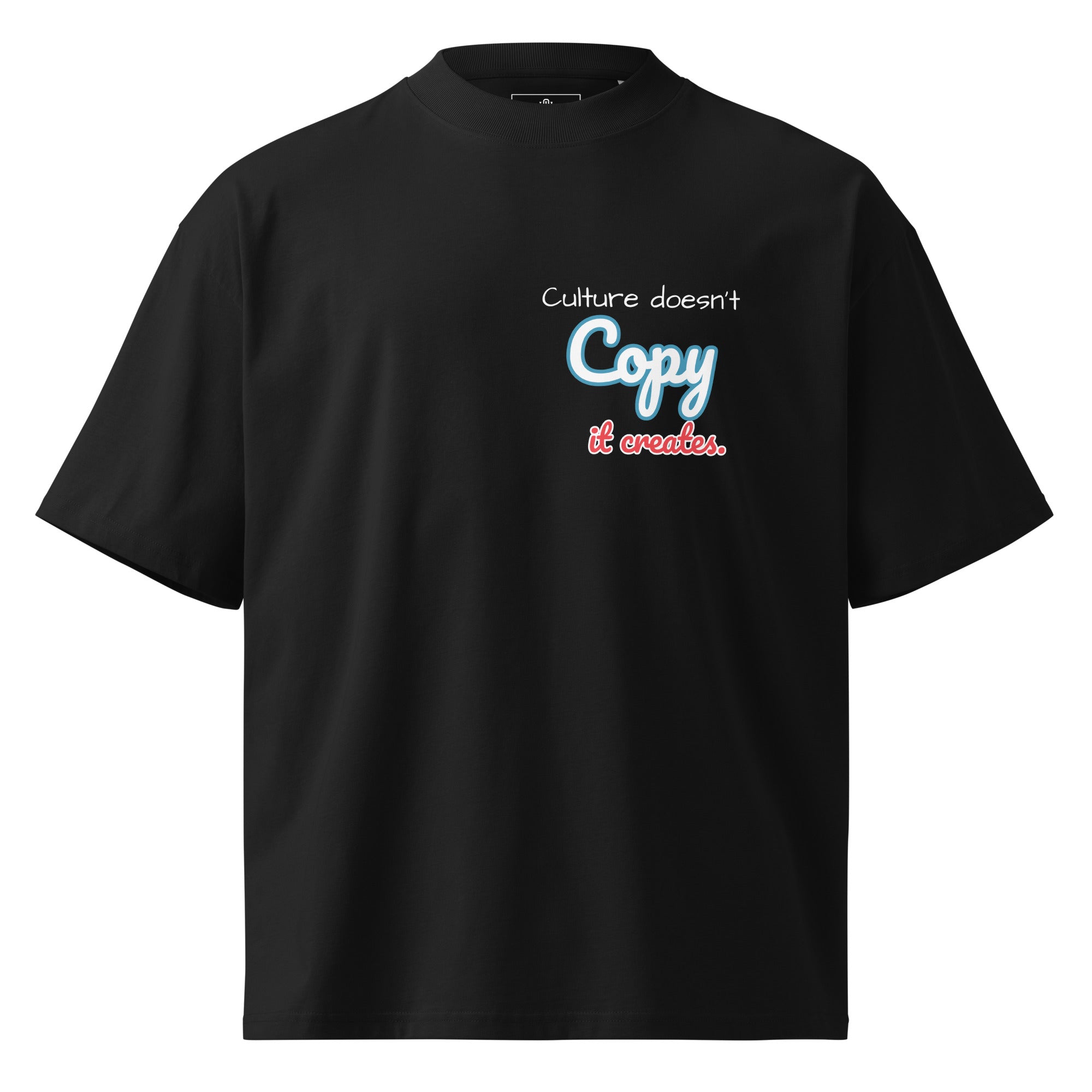Culture Doesn’t Copy. It Creates. Oversized T-shirt (Printed) - Wet Sundays