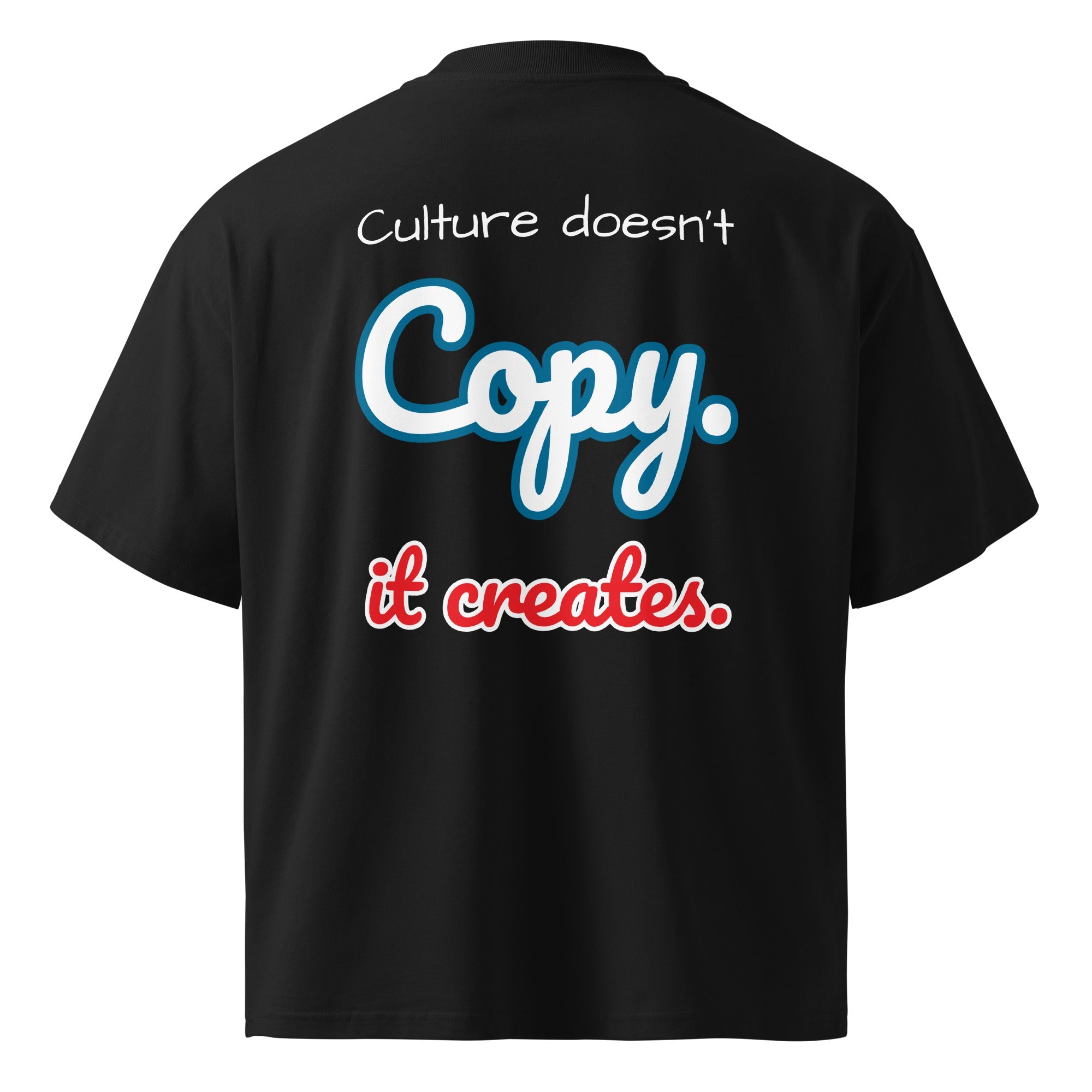Culture Doesn’t Copy. It Creates. Oversized T-shirt (Printed) - Wet Sundays