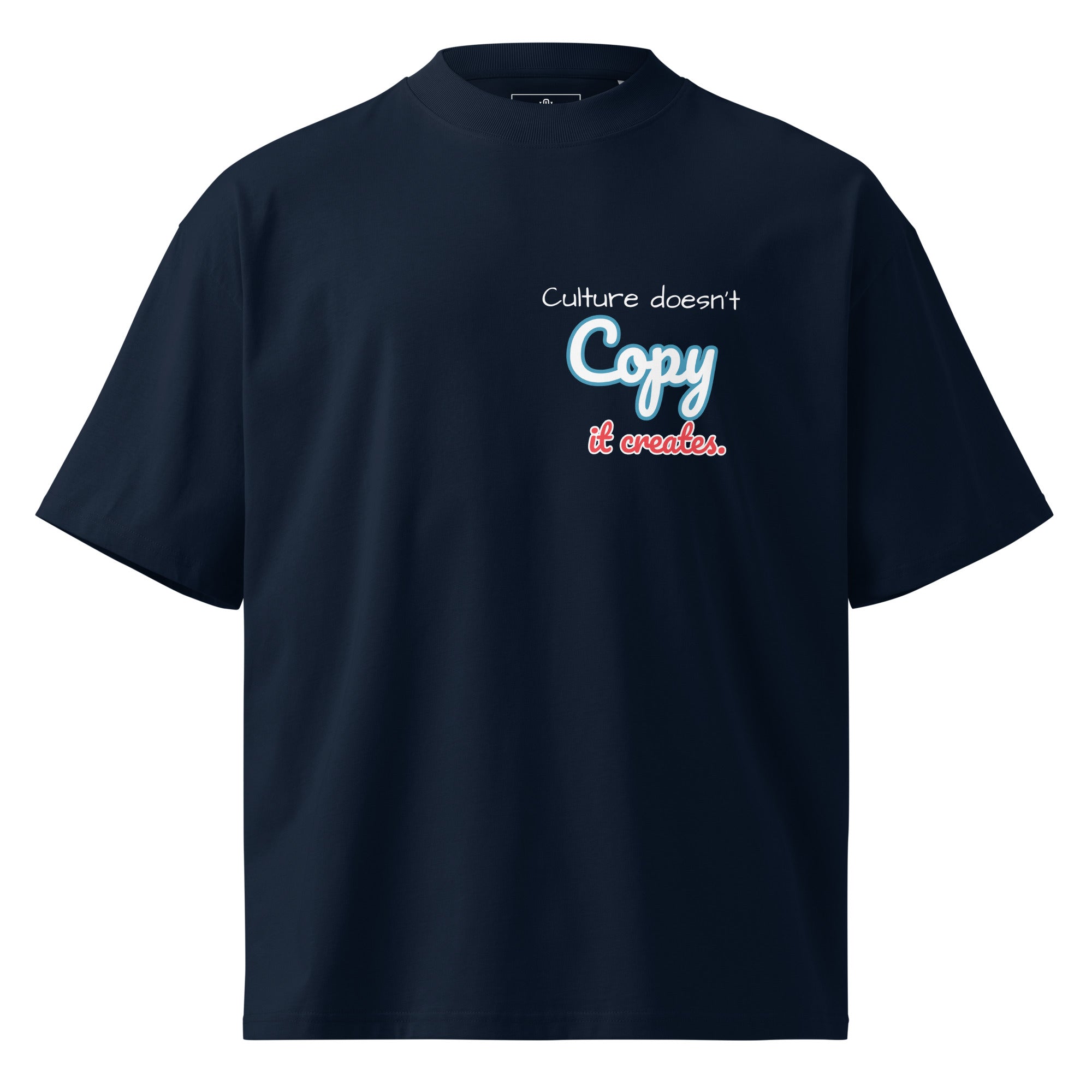 Culture Doesn’t Copy. It Creates. Oversized T-shirt (Printed) - Wet Sundays